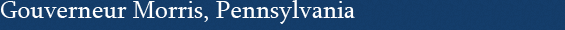 Gouverneur Morris, Pennsylvania