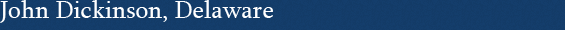 John Dickinson, Delaware